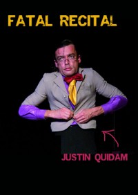 Justin Quidam : Fatal Récital