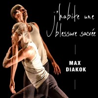 J'habite une blessure sacrée - Max Diakok
