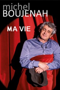 Michel Boujenah : Ma vie (autobiographie imaginaire)