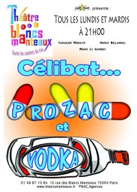 Célibat… prozac et vodka : Affiche au Théâtre des Blancs-Manteaux