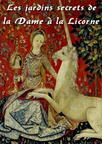 Les Jardins secrets de la dame à la licorne : Affiche