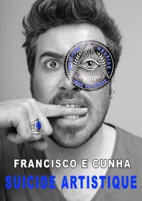Francisco E Cunha : Suicide artistique - Affiche