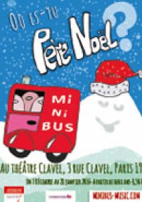 Minibus Où es-tu Père Noël ? au Théâtre Clavel
