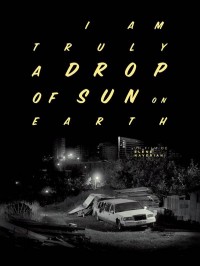 Drop of sun (I am truly a drop of sun on earth), Affiche