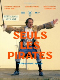 Affiche Seuls les pirates - Réalisation Gaël Lépingle