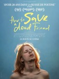 Affiche du film How to Save a Dead Friend - Réalisation Marusya Syroechkovskaya