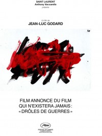 Affiche Film annonce du film qui n'existera jamais : « Drôles de Guerres » - Jean-Luc Godard