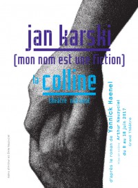Jan Karski (Mon nom est une fiction) au Théâtre de la Colline
