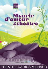 Mourir d'amour et de théâtre au Théâtre Darius Milhaud