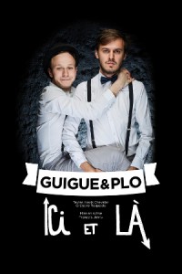 Guigue & Plo : Ici et là au Guichet-Montparnasse
