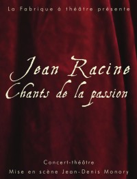 Jean Racine, chants de la passion au Théâtre de l'Épée de Bois