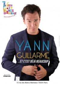 Yann Guillarme : Et c'est déjà beaucoup ! au Théâtre des Blancs-Manteaux
