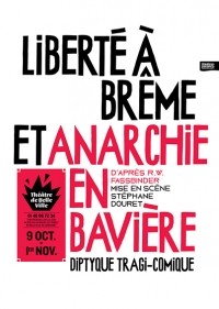 Anarchie en Bavière & Liberté à Brême au Théâtre de Belleville