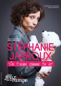 Stéphanie Jarroux : On t'aime comme tu es au Théâtre Les Feux de la Rampe