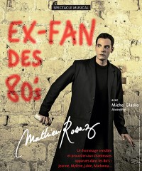 Mathieu Rosaz - Ex-fan des 80's au Théâtre L'Essaïon