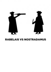 Rabelais versus Nostradamus
