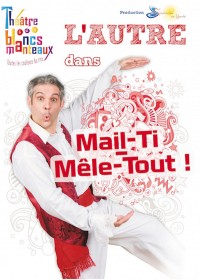 L'Autre : Mail-ti Mêle-tout ! au Théâtre des Blancs-Manteaux