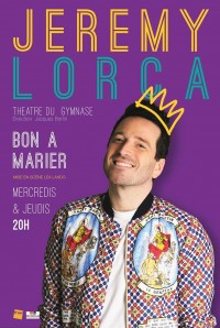 Jérémy Lorca : Bon à marier au Théâtre du Gymnase