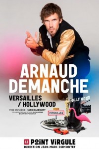 Arnaud Demanche : Versailles / Hollywood au Point Virgule
