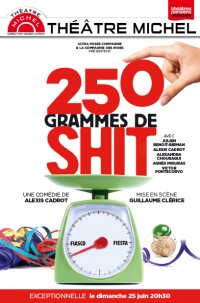 250 grammes de shit au Théâtre Michel