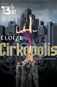Cirque Éloize : Cirkopolis au 13ème Art