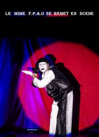 Le mime F.P.A.O se remet en scène au Théâtre du Gouvernail 	