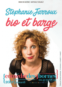 Stéphanie Jarroux : Bio et barge à la Comédie des Trois Bornes