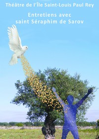 Entretiens avec Saint Séraphim de Sarov au Théâtre de l'Île Saint-Louis