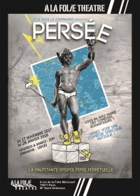 Persée - La Palpitante Épopée pipée perpétuelle à la Folie Théâtre