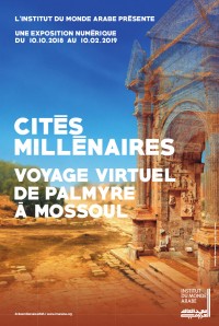 Cités millénaires — Voyage virtuel : de Palmyre à Mossoul à l'Institut du Monde Arabe