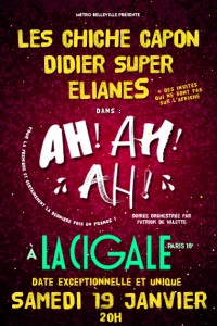 Les Chiche Capon, Didier Super, Elianes : Ah! Ah! Ah! à La Cigale