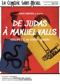 De Judas à Manuel Valls, histoire(s) du centre-gauche à la Comédie Saint-Michel