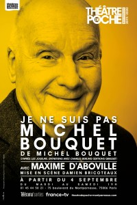 Je ne suis pas Michel Bouquet au Théâtre de Poche-Montparnasse
