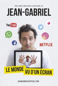 Jean-Gabriel : Le monde vu d'un écran au Théâtre Montmartre Galabru
