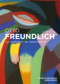 Otto Freundlich (1878-1943), La révélation de l'abstraction au Musée de Montmartre