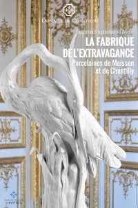 La Fabrique de l'extravagance. Porcelaines de Meissen et de Chantilly - Affiche de l'exposition