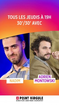 30’/30’ avec Nadim & Adrien Montowski au Point Virgule