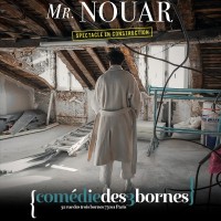 Mr. Nouar : Spectacle en construction à la Comédie des Trois Bornes