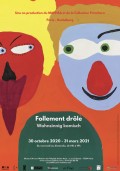 Follement drôle / Wahnsinnig komisch au Musée d'Art et d'Histoire de l'Hôpital Sainte-Anne