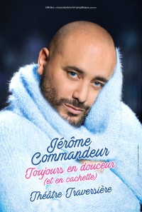 Jérôme Commandeur : Tout en douceur au Théâtre Traversière