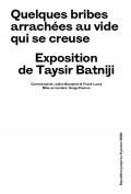 Exposition Taysir Batniji, Quelques bribes arrachées au vide qui se creuse