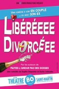 Affiche Libéré(e), divorcé(e) - Théâtre BO Saint-Martin