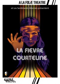Affiche La fièvre Courteline - À la Folie Théâtre