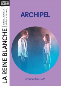 Affiche Archipel - Théâtre de la Reine Blanche