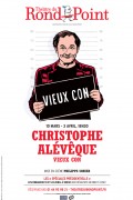 Affiche Christophe Alévêque - Vieux con - Théâtre du Rond-Point