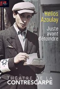 Affiche Hélios Azoulay - Juste avant d'éteindre - Théâtre de la Contrescarpe