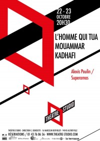 Affiche L’homme qui tua Mouammar Kadhafi - Théâtre-Studio d'Alfortville