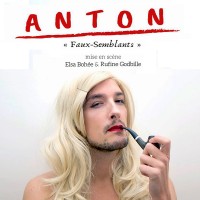 Anton : Faux-Semblants au Théâtre Les Rendez-Vous d'Ailleurs
