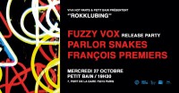 Fuzzy Vox, Parlor Snakes et François Premiers en concert