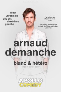 Affiche Arnaud Demanche - Blanc et hétéro - Apollo Théâtre